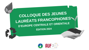 Colloque des jeunes lauréats francophones d’Europe centrale et orientale