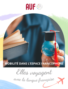 [E-Magazine] – Mobilité dans l’espace francophone&nbsp;: elles voyagent avec la langue française
