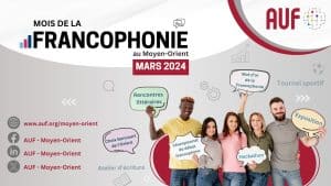 Mois de la Francophonie – mars 2024&nbsp;: la programmation de l’AUF au Moyen-Orient