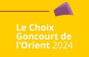 13ème édition du Choix Goncourt de l’Orient